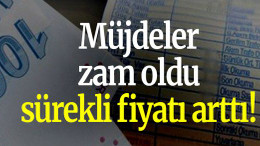 Müjdeler zam oldu sürekli fiyatı arttı!